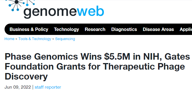 GenomeWeb article with title: "Phase Genomics Wins $5.5M in NIH, Gates Foundation Grants for Therapeutic Phage Discovery"
